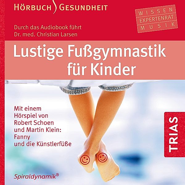 Reihe TRIAS Übungen - Lustige Fußgymnastik für Kinder - Hörbuch, Christian Larsen, Bea Miescher, Spiraldynamik Holding AG