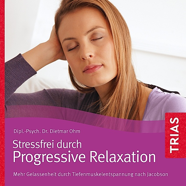 Reihe TRIAS Übungen - Progressive Relaxation - Hörbuch, Dietmar Ohm