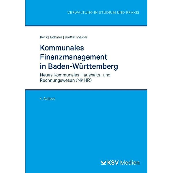 Reihe Verwaltung in Studium und Praxis / Kommunales Finanzmanagement in Baden-Württemberg, Uwe Beck, Roland Böhmer, Dieter Brettschneider