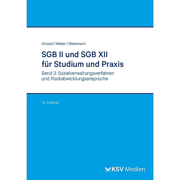 Reihe Verwaltung in Studium und Praxis / SGB II und SGB XII für Studium und Praxis (Bd. 3/3), Michael Grosse, Dirk Weber, Michael Wesemann