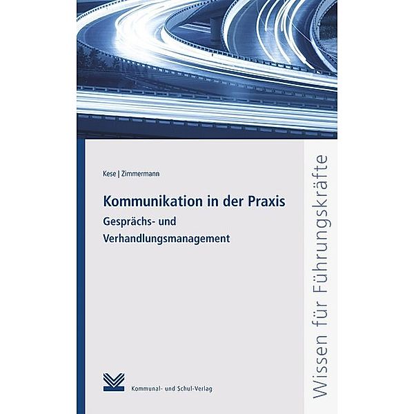 Reihe Wissen für Führungskräfte / Kommunikation in der Praxis, Volkmar Kese, Daniel Zimmermann