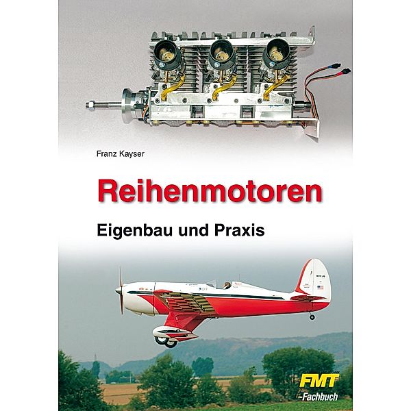 Reihenmotoren: Eigenbau und Praxis, Franz Kayser