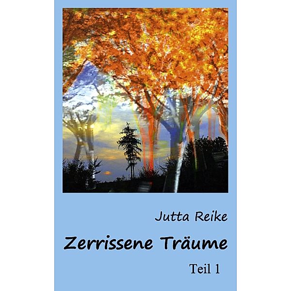 Reike, J: Zerrissene Träume 1, Jutta Reike