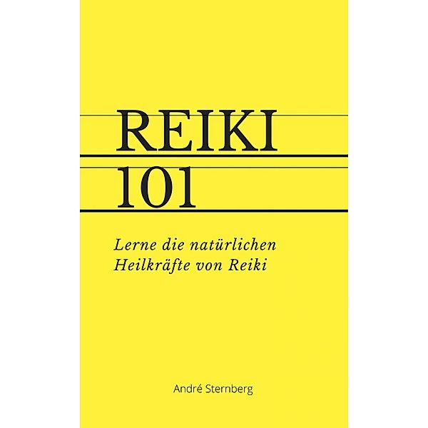 Reiki 101 (mit PLR-Lizenz), Andre Sternberg