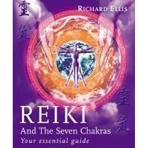 Reiki And The Seven Chakras, Richard Ellis
