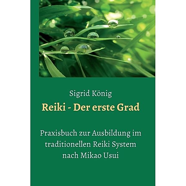 Reiki - Der erste Grad, Sigrid König