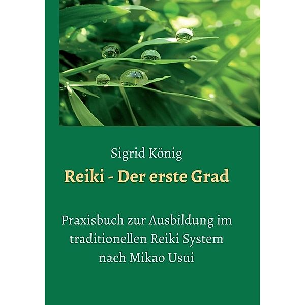 Reiki - Der erste Grad, Sigrid König