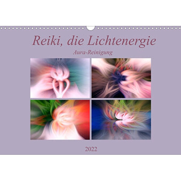 Reiki, die Lichtenergie - Aura-Reinigung (Wandkalender 2022 DIN A3 quer), Monika Altenburger