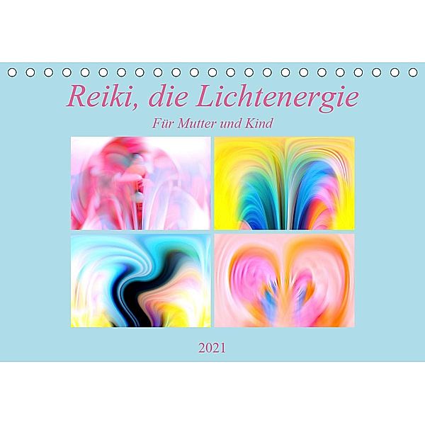 Reiki, die Lichtenergie-Für Mutter und Kind (Tischkalender 2021 DIN A5 quer), Monika Altenburger