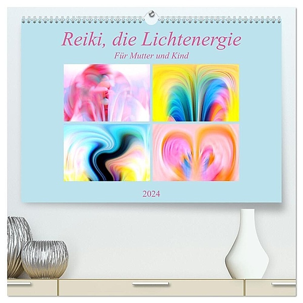 Reiki, die Lichtenergie-Für Mutter und Kind (hochwertiger Premium Wandkalender 2024 DIN A2 quer), Kunstdruck in Hochglanz, Monika Altenburger