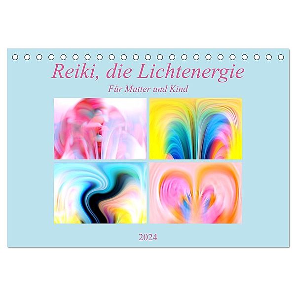 Reiki, die Lichtenergie-Für Mutter und Kind (Tischkalender 2024 DIN A5 quer), CALVENDO Monatskalender, Monika Altenburger