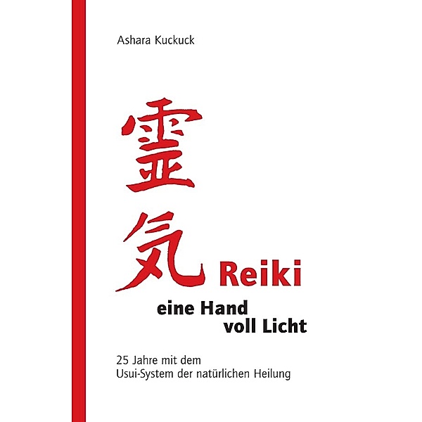 Reiki - eine Hand voll Licht, Ashara Kuckuck