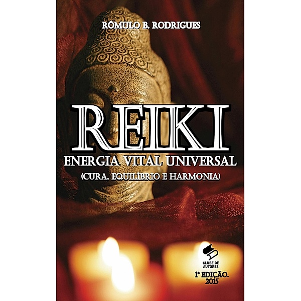 REIKI - Energia Vital Universal, Rômulo B. Rodrigues
