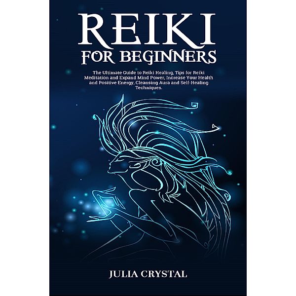 Reiki For Beginners, Julia Crystal