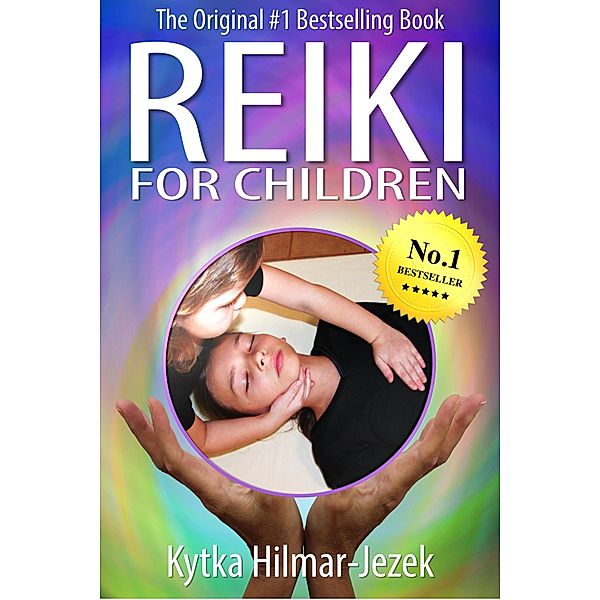 Reiki for Children: The Original #1 Bestselling Book, Kytka Hilmar-Jezek