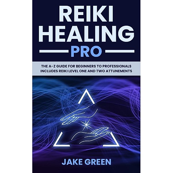 Reiki Healing Pro / Mystery College Series Bd.1, Jake Green