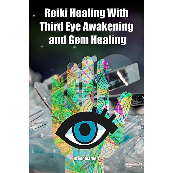 Reiki Healing With Third Eye Awakening and Gem Healing: Enhance Psychic Abilities and Awareness, Green Leatherr