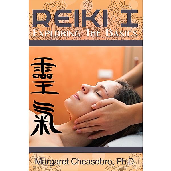 Reiki I: Exploring the Basics, Margaret Cheasebro