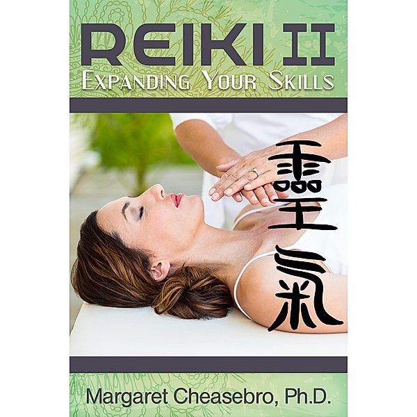 Reiki II: Expanding Your Skills, Margaret Cheasebro
