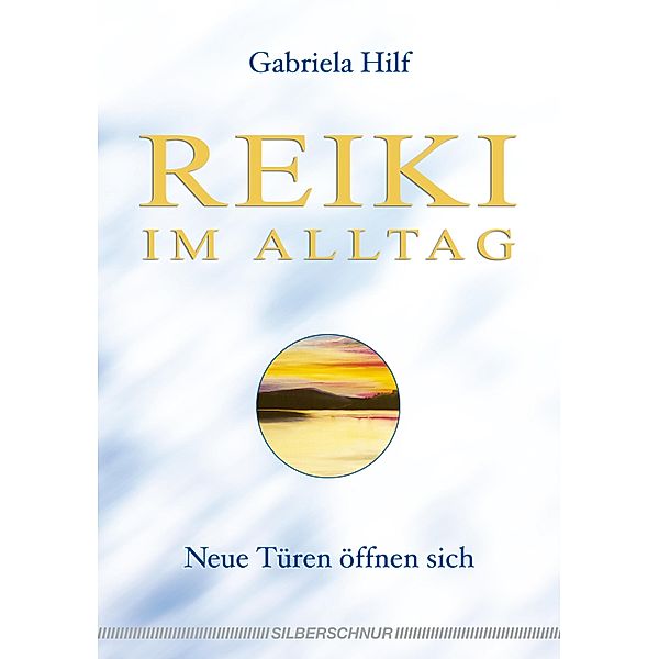 Reiki im Alltag, Gabriela Hilf