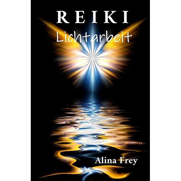 Reiki Lichtarbeit, Alina Frey