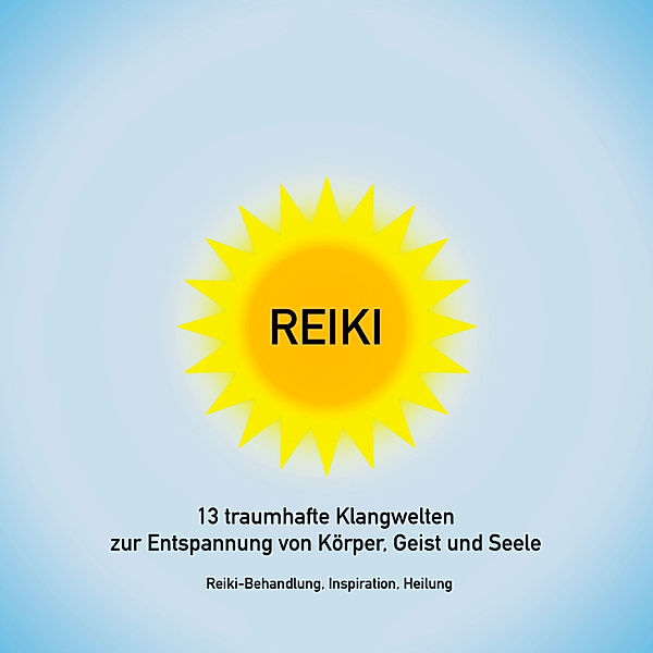 Reiki Musik: 13 traumhafte Klangwelten zur Entspannung von Körper, Geist und Seele, Patrick Lynen