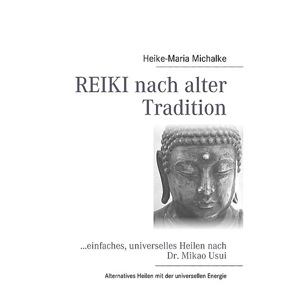 REIKI nach alter Tradition, Heike-Maria Michalke