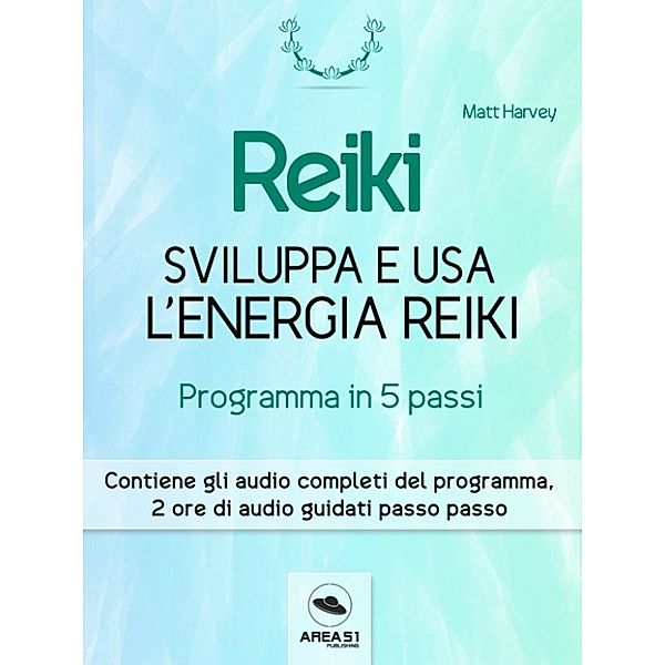 Reiki. Sviluppa e usa l’energia Reiki, Matt Harvey