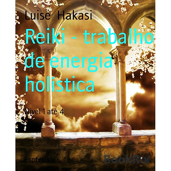 Reiki - trabalho de energia holística, Luise Hakasi