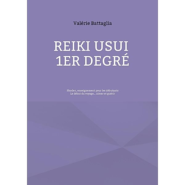 Reiki Usui 1er Degré - Shoden, enseignement pour les débutants, Valérie Battaglia