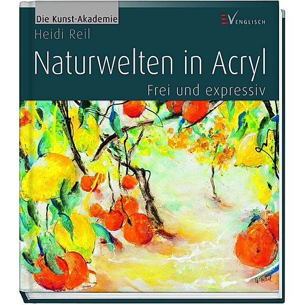 Reil, H: Naturwelten in Acryl, Heidi Reil