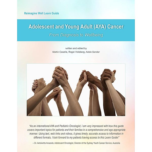 Reimagine Well Learn Guide: Adolescent and Young Adult (AYA) Cancer, Martin Casella, Roger Holzberg, Adele Sender