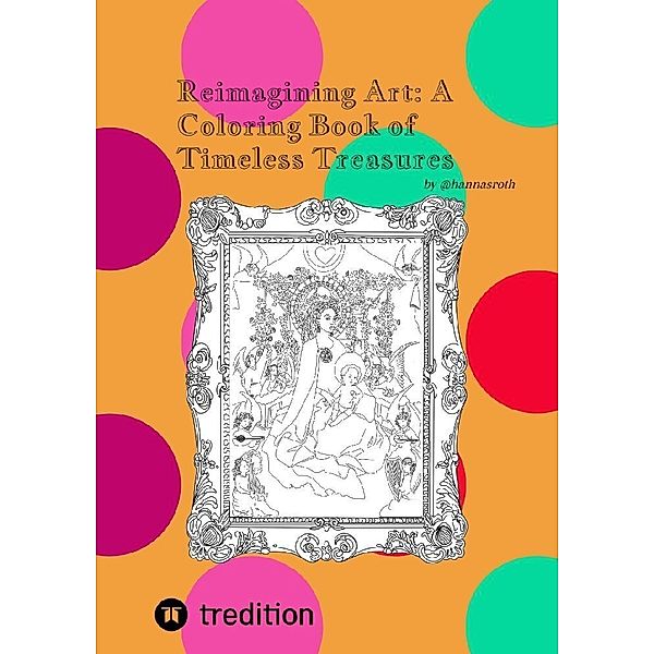Reimagining Art: A Coloring Book of Timeless Treasures, Hanna Roth