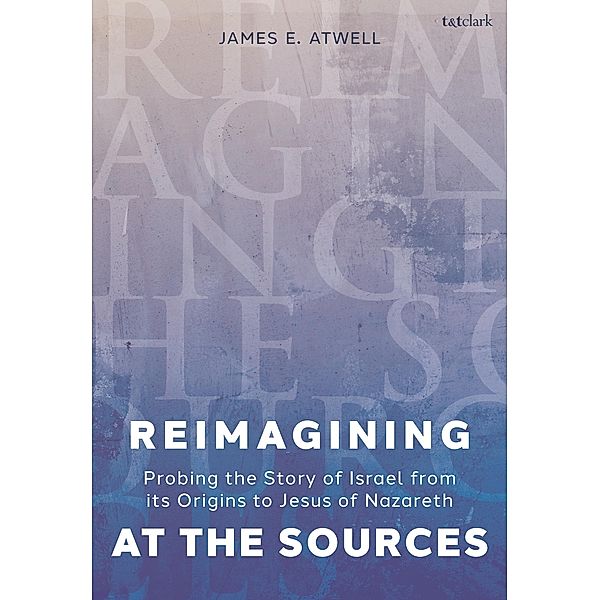 Reimagining at the Sources, James Atwell
