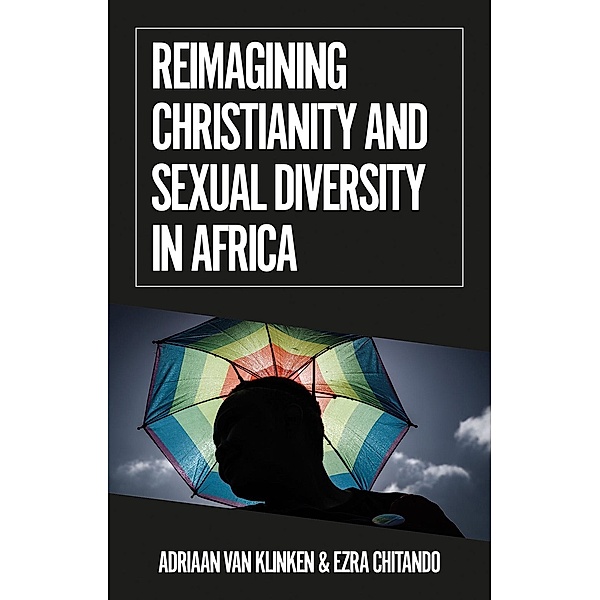 Reimagining Christianity and Sexual Diversity in Africa / African Arguments Series, Ezra Chitando