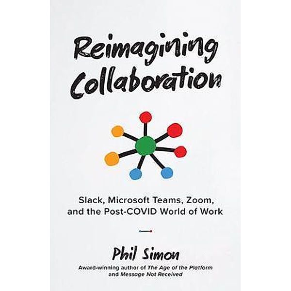 Reimagining Collaboration, Phil Simon