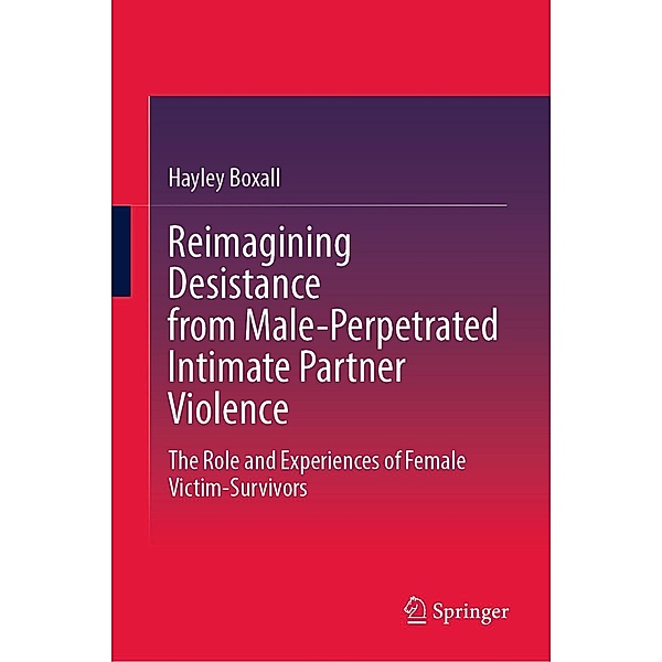Reimagining Desistance from Male-Perpetrated Intimate Partner Violence, Hayley Boxall