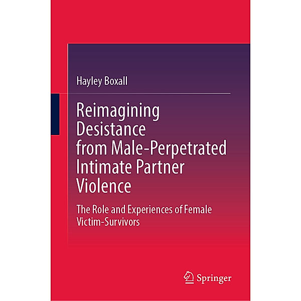 Reimagining Desistance from Male-Perpetrated Intimate Partner Violence, Hayley Boxall