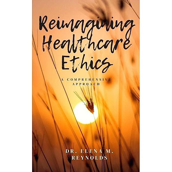 Reimagining Healthcare Ethics, Elena