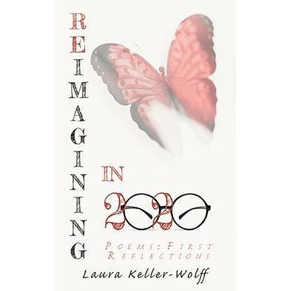 Reimagining In 2020: Poems / Reimagining In 2020 Bd.1, Laura Keller-Wolff