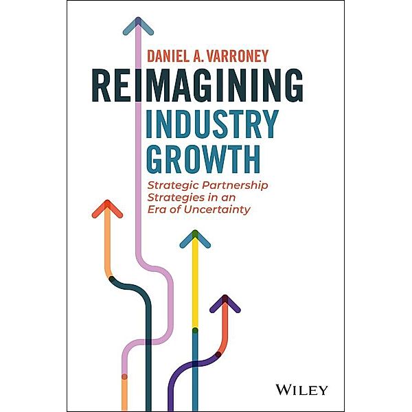 Reimagining Industry Growth, Daniel A. Varroney