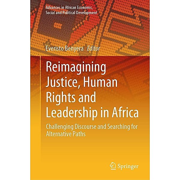 Reimagining Justice, Human Rights and Leadership in Africa / Advances in African Economic, Social and Political Development