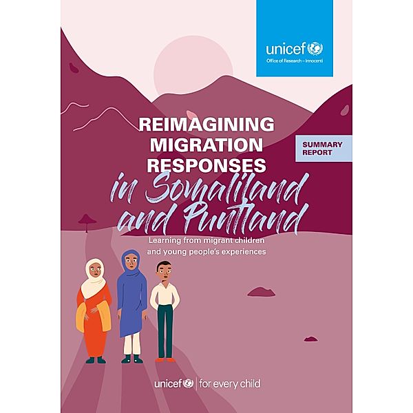 Reimagining Migration Responses in Somaliland and Puntland / Innocenti Research Reports