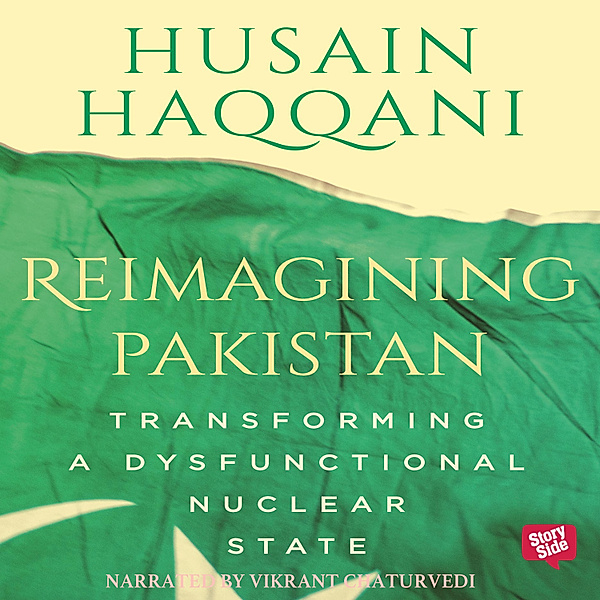 Reimagining Pakistan - Transforming A Dysfunctional Nuclear State, Husain Haqqani