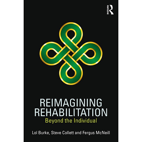 Reimagining Rehabilitation, Lol Burke, Steve Collett, Fergus McNeill