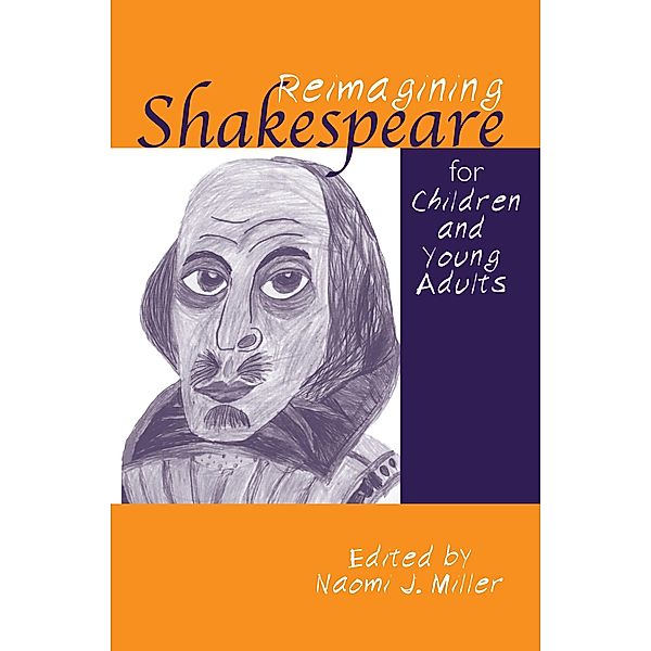 Reimagining Shakespeare for Children and Young Adults / Children's Literature and Culture, Naomi Miller