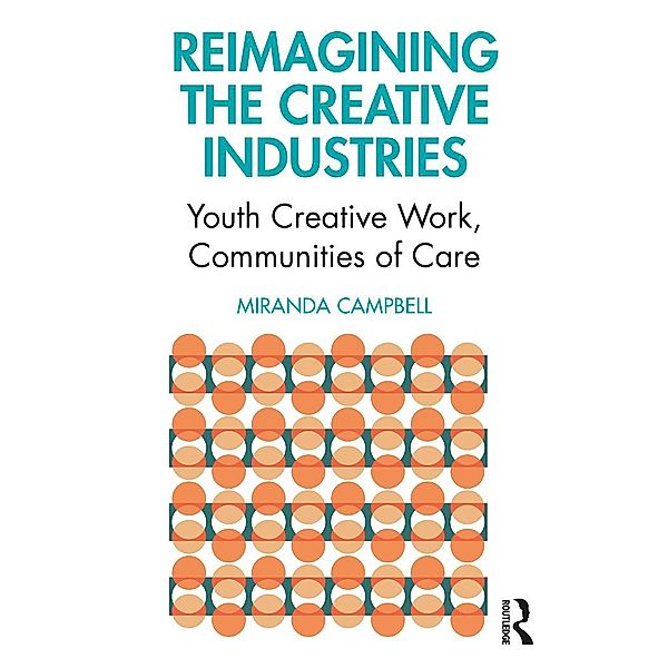 Reimagining the Creative Industries, Miranda Campbell