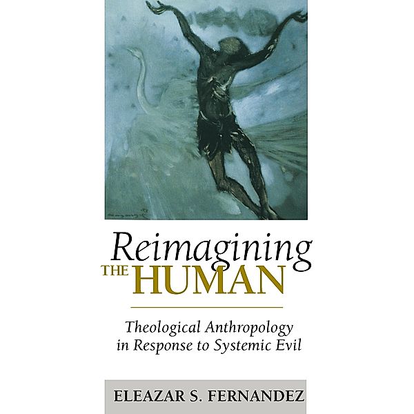 Reimagining the Human, Eleazar Fernandez