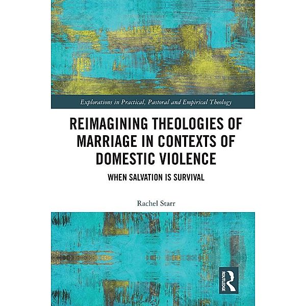 Reimagining Theologies of Marriage in Contexts of Domestic Violence, Rachel Starr