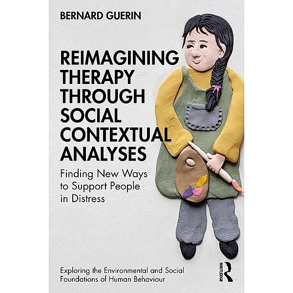 Reimagining Therapy through Social Contextual Analyses, Bernard Guerin